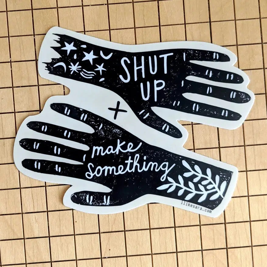 ilikesara-Shut Up and Make Something Sticker-sticker-gather here online