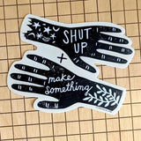 ilikesara-Shut Up and Make Something Sticker-sticker-gather here online