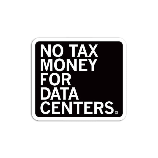 RAYGUN-No Tax Money For Data Centers Vinyl Sticker-sticker-gather here online