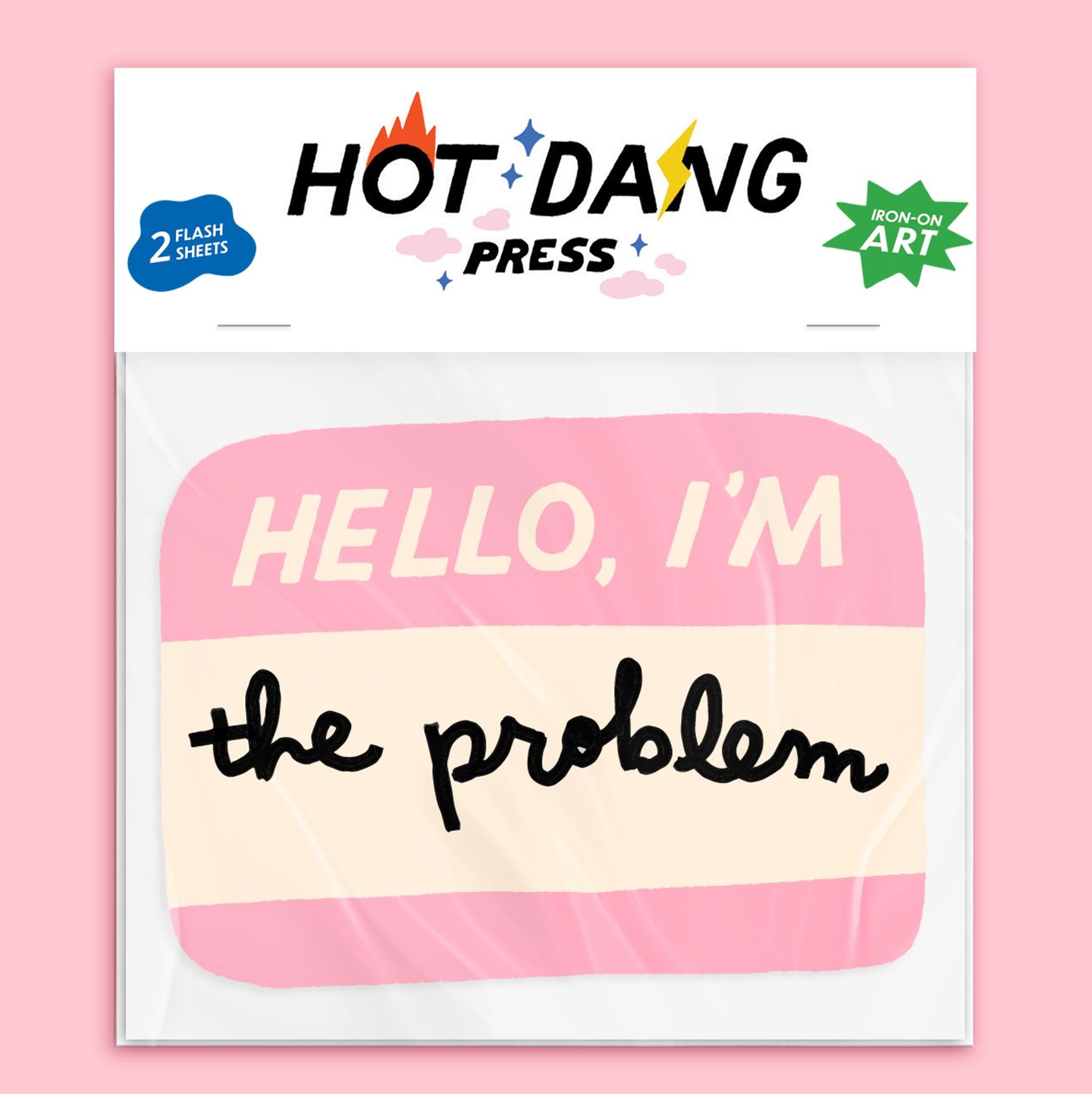 Hot Dang Press-Hello I'm the Problem Name Tag Iron-On Transfer Sheet-patches + pins-gather here online