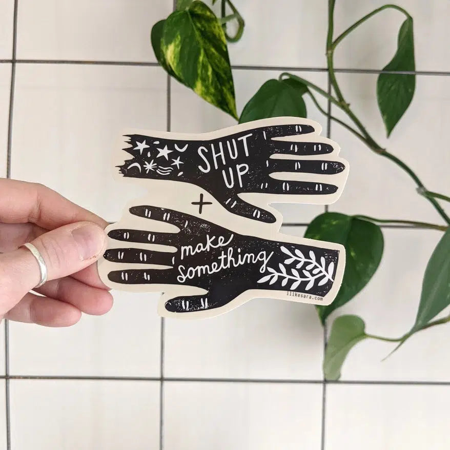 ilikesara-Shut Up and Make Something Sticker-sticker-gather here online