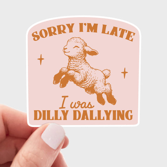 Yarnival-Sorry I'm Late I Was Dilly Dallying Sticker-sticker-gather here online