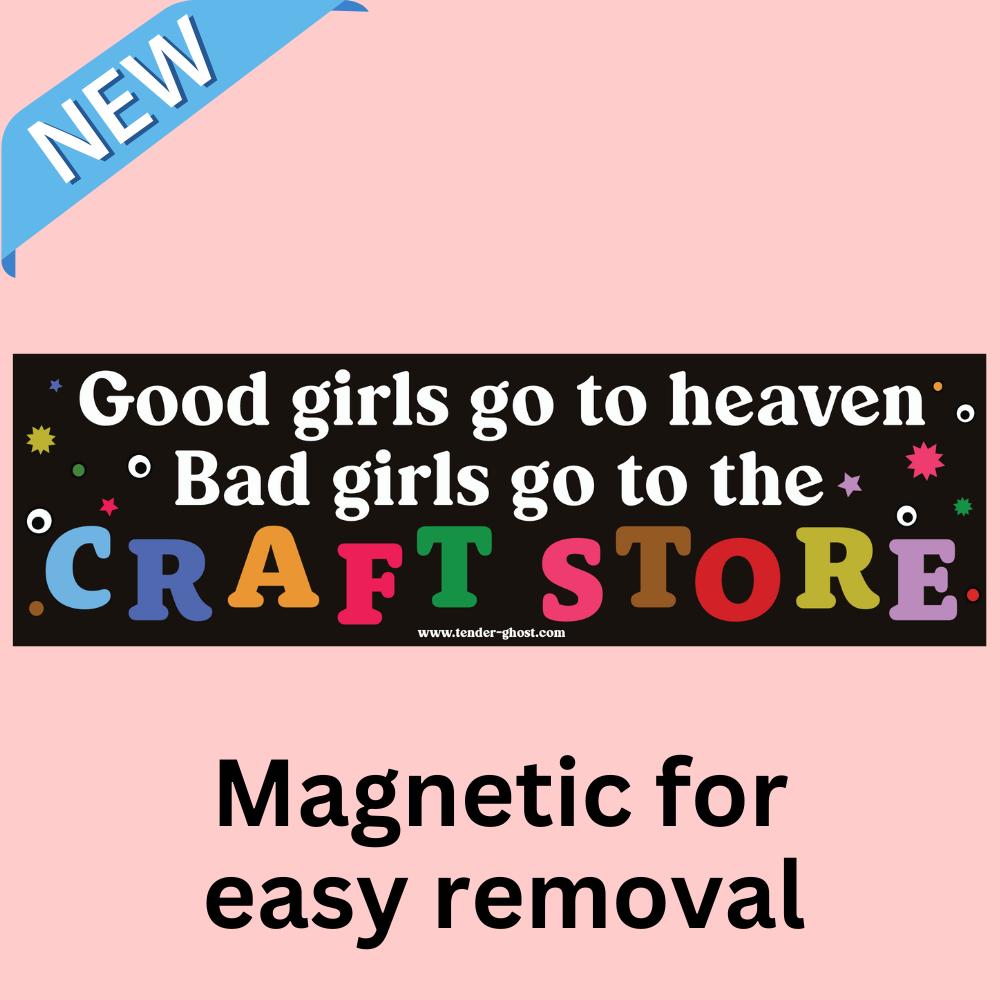 Tender Ghost-Bad Girls Go To The Craft Store Bumper Magnet-accessory-gather here online