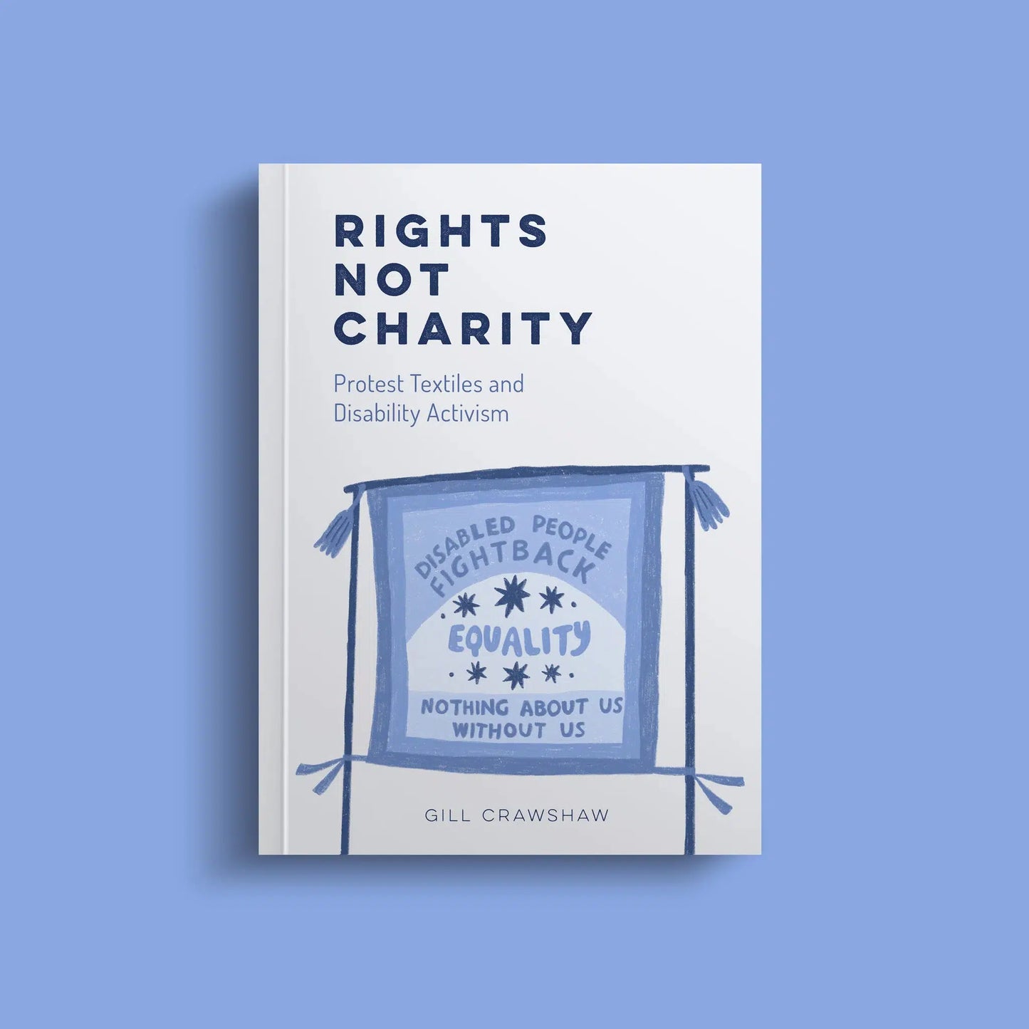 Common Threads Press-Rights Not Charity: Protest Textiles and Disability Activism-book-gather here online