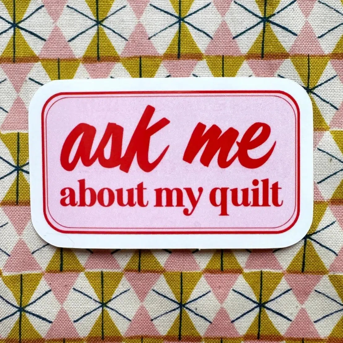 Whipstitch Handmade-Ask Me About My Quilt Vinyl Sticker-sticker-gather here online