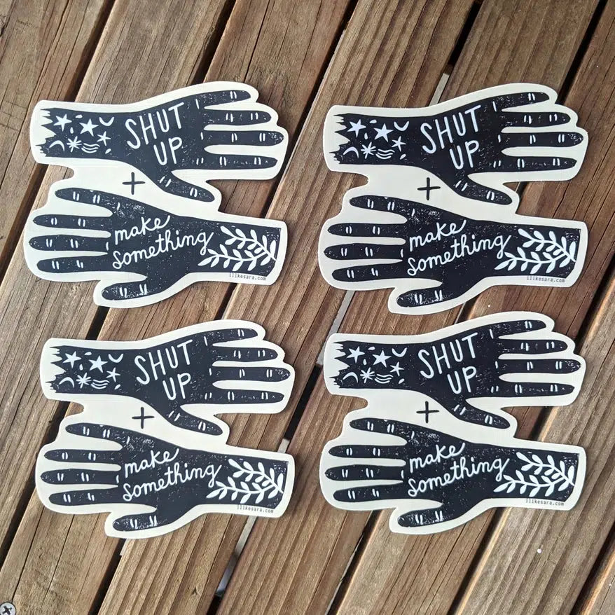 ilikesara-Shut Up and Make Something Sticker-sticker-gather here online