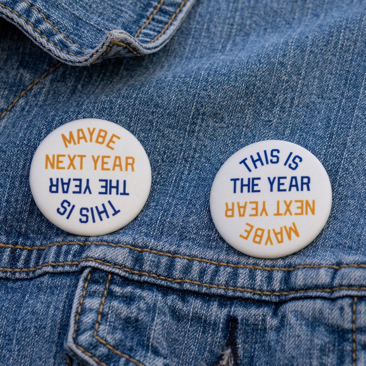 This Is The Year / Maybe Next Year Pinback Button - Gold & Blue