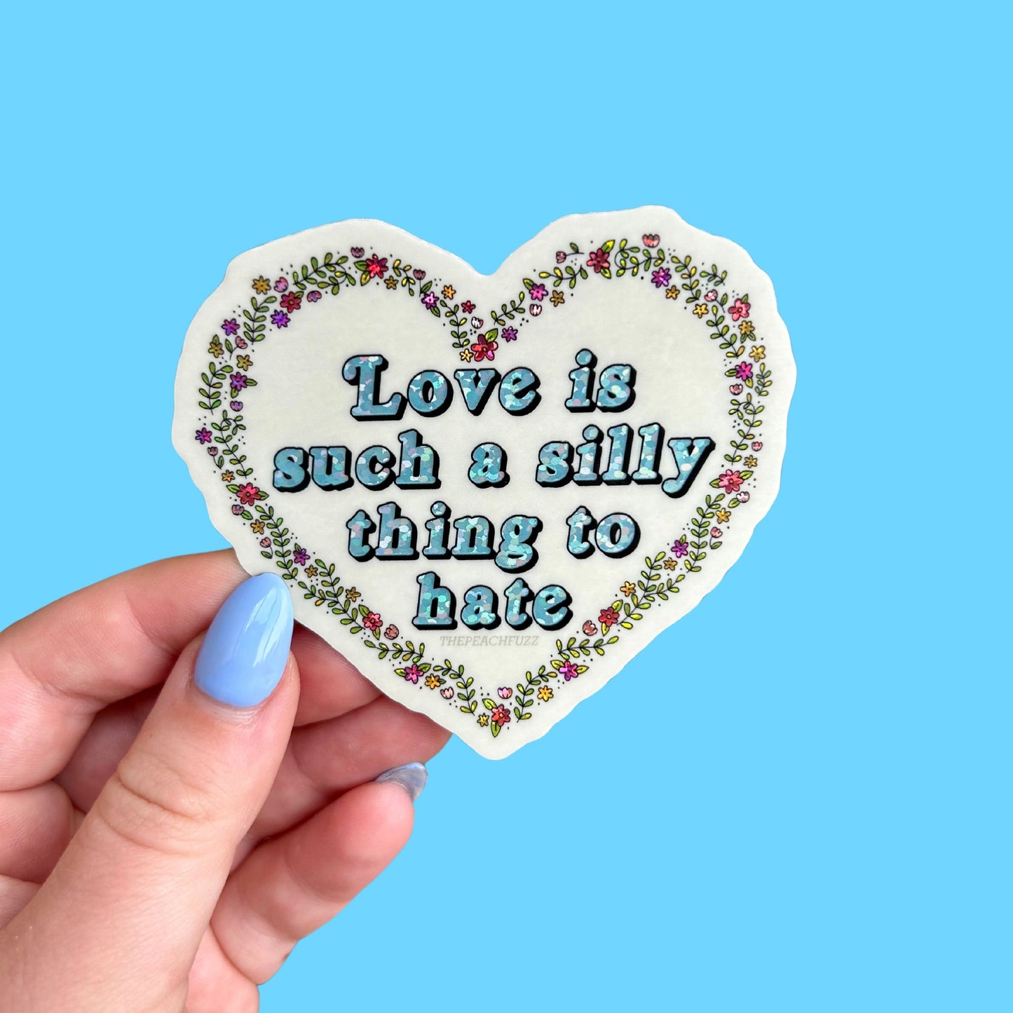 The Peach Fuzz-Love Is Such A Silly Thing To Hate Glitter Sticker-accessory-gather here online