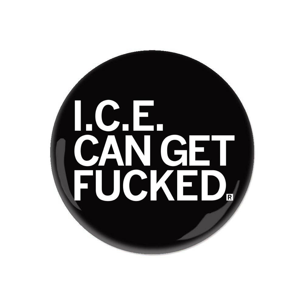 ICE Can Get F-ed Button – gather here online