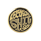 Little Shop of Pins-Let That Shit Go Enamel Pin-accessory-gather here online