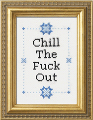 Chill The Fuck Out Deluxe Cross Stitch Kit