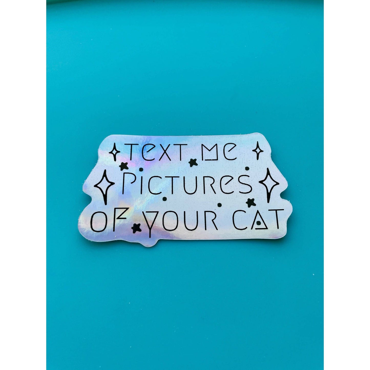 Comma Craft Co-Holo Vinyl Sticker - Text Me Pictures of Your Cat-sticker-gather here online