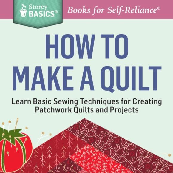 Storey Publishing-How to Make a Quilt-book-gather here online