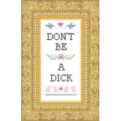 Subversive Cross Stitch-Don’t Be A Dick Deluxe Cross Stitch Kit-embroidery/xstitch kit-gather here online