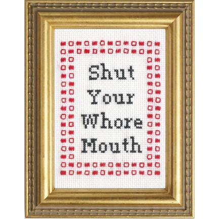 Subversive Cross Stitch-Shut Your Whore Mouth Deluxe Cross Stitch Kit-xstitch kit-gather here online