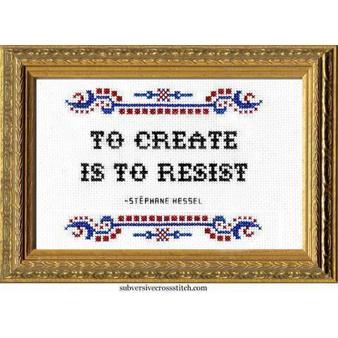 Subversive Cross Stitch - To Create Is To Resist Cross Stitch Kit - - gatherhereonline.com