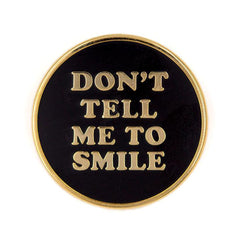 These Are Things-Don’t Tell Me to Smile Enamel Pin-accessory-gather here online