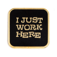 These Are Things-I Just Work Here Enamel Pin-accessory-gather here online